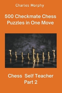 Enlarge image Cover: 500 Checkmate Chess Puzzles in One Move, Part 2 - Chess Is Fun