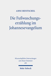 Abbildung von: Die Fußwaschungserzählung im Johannesevangelium - Mohr Siebeck