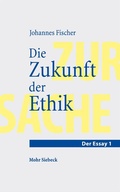 Cover: Die Zukunft der Ethik - Mohr Siebeck