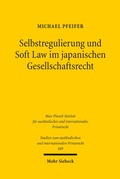 Cover: Selbstregulierung und Soft Law im japanischen Gesellschaftsrecht - Mohr Siebeck