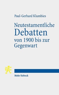 Abbildung von: Neutestamentliche Debatten von 1900 bis zur Gegenwart - Mohr Siebeck