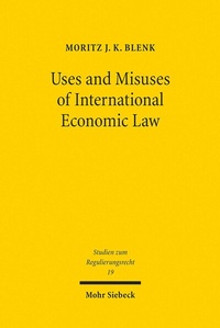 Bild: Uses and Misuses of International Economic Law - Mohr Siebeck
