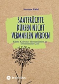Cover: Saatfr&uuml;chte d&uuml;rfen nicht vermahlen werden - Tredition