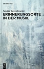 Cover: Erinnerungsorte in der Musik - De Gruyter