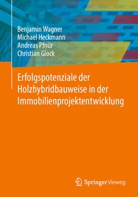 Abbildung von: Erfolgspotenziale der Holzhybridbauweise in der Immobilienprojektentwicklung - Springer Vieweg