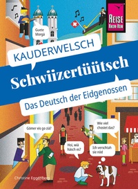 Abbildung von: Reise Know-How Sprachführer Schwiizertüütsch - das Deutsch der Eidgenossen - Reise Know-How Verlag Peter Rump GmbH