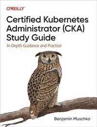 Abbildung von: Certified Kubernetes Administrator (CKA) Study Guide - O'Reilly