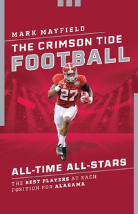 Enlarge image Cover: The Crimson Tide Football All-Time All-Stars - The Lyons Press
