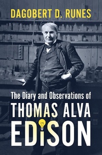 Abbildung von: Diary and Observations of Thomas Alva Edison - Philosophical Library/Open Road