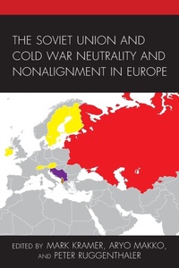 Enlarge image Cover: The Soviet Union and Cold War Neutrality and Nonalignment in Europe - Lexington Books