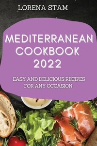 Abbildung von: Mediterranean Cookbook 2022 - LORENA STAM
