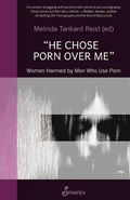 Cover: He Chose Porn Over Me: Women Harmed by Men Who Use Porn - Spinifex Press