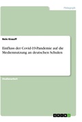 Abbildung von: Einfluss der Covid-19-Pandemie auf die Mediennutzung an deutschen Schulen - GRIN Verlag