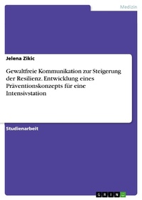 Bild: Gewaltfreie Kommunikation zur Steigerung der Resilienz. Entwicklung eines Präventionskonzepts für eine Intensivstation - GRIN Verlag