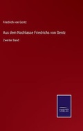 Cover: Aus dem Nachlasse Friedrichs von Gentz - Salzwasser-Verlag