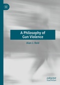 Cover: A Philosophy of Gun Violence - Palgrave Macmillan