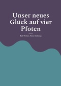 Cover: Unser neues Gl&uuml;ck auf vier Pfoten - Books on Demand
