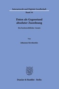 Bild: Daten als Gegenstand absoluter Zuordnung. - Duncker & Humblot