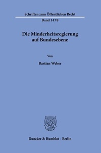 Abbildung von: Die Minderheitsregierung auf Bundesebene. - Duncker & Humblot