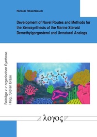Abbildung von: Development of Novel Routes and Methods for the Semisynthesis of the Marine Steroid Demethylgorgosterol and Unnatural Analogs - Logos Berlin