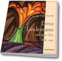 Abbildung von: Der Lüneburger Expressionist Ernst Lindemann - Almáriom Verlag