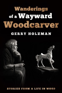 Abbildung von: Wanderings of a Wayward Woodcarver - Linden Publishing