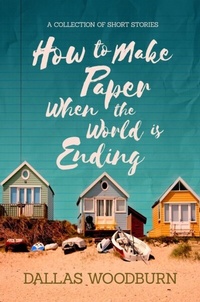 Abbildung von: How to Make Paper When the World is Ending - Distributed By Ingram Spark