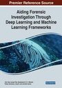 Cover: Aiding Forensic Investigation Through Deep Learning and Machine Learning Frameworks - Information Science Reference