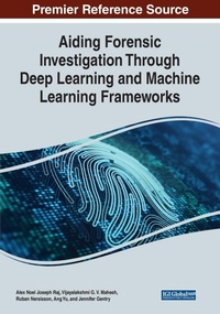 Enlarge image Cover: Aiding Forensic Investigation Through Deep Learning and Machine Learning Frameworks - Information Science Reference