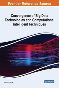 Enlarge image Cover: Convergence of Big Data Technologies and Computational Intelligent Techniques - IGI Global
