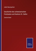 Cover: Geschichte des schweizerischen Freistaates und Kantons St. Gallen - Outlook