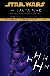 Enlarge image Cover: The Bacta War: Star Wars Legends (Rogue Squadron) - Random House Worlds