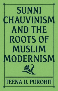 Abbildung von: Sunni Chauvinism and the Roots of Muslim Modernism - Princeton University Press