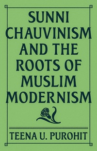 Abbildung von: Sunni Chauvinism and the Roots of Muslim Modernism - Princeton University Press