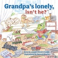 Cover: Grandpa's Lonely, Isn't He? - FriesenPress