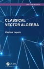 Cover: Classical Vector Algebra - Chapman & Hall/CRC