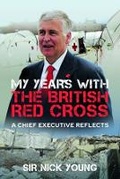 Cover: My Years with the British Red Cross - Pen & Sword History