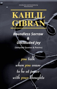 Abbildung von: KAHLIL GIBRAN Boundless Sorrow & Unclouded Joy - Lulu.com