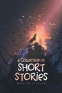 Cover: A Collection of Short Stories - Archway Publishing