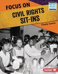 Cover: Focus on Civil Rights Sit-Ins - Lerner Publications Co ,U.S.
