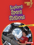 Cover: Explore Space Stations - Lerner Publications Co ,U.S.