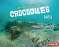 Cover: On the Hunt with Crocodiles - Lerner Publications Co ,U.S.
