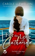 Cover: FOR THE LOVE OF CATHERINE a gripping and emotional historical family saga - Joffe Books