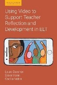 Enlarge image Cover: Using Video to Support Teacher Reflection and Development in ELT - Equinox Publishing Ltd