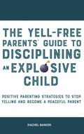 Cover: The Yell-Free Parents' Guide to Disciplining an Explosive Child - High Value Audiobooks