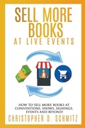 Cover: Sell More Books at Live Events - Christopher D. Schmitz