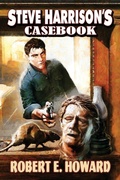 Cover: Steve Harrison's Casebook - REH Foundation Press