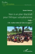 Cover: Non &agrave; un plan Marshall pour l'Afrique subsaharienne Tome 2 - &Eacute;tudes africaines