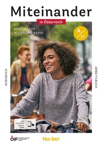 Abbildung von: Miteinander in Österreich - Deutsch für Alltag und Beruf A1.1 - Hueber Verlag