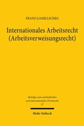 Abbildung von: Internationales Arbeitsrecht (Arbeitsverweisungsrecht) - Mohr Siebeck